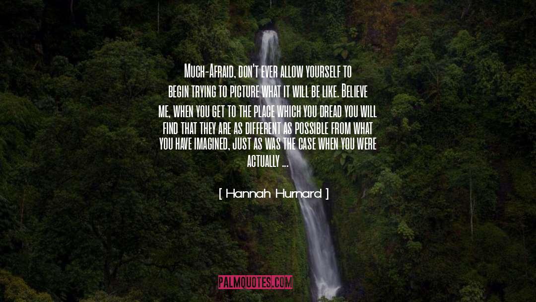 Hannah Hurnard Quotes: Much-Afraid, don't ever allow yourself