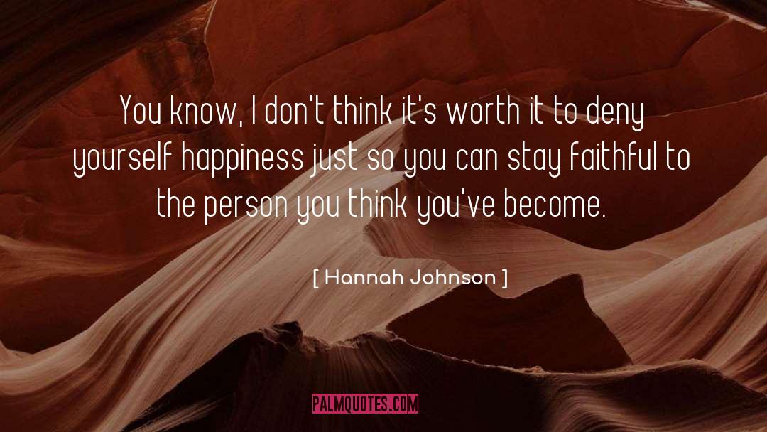 Hannah  Johnson Quotes: You know, I don't think