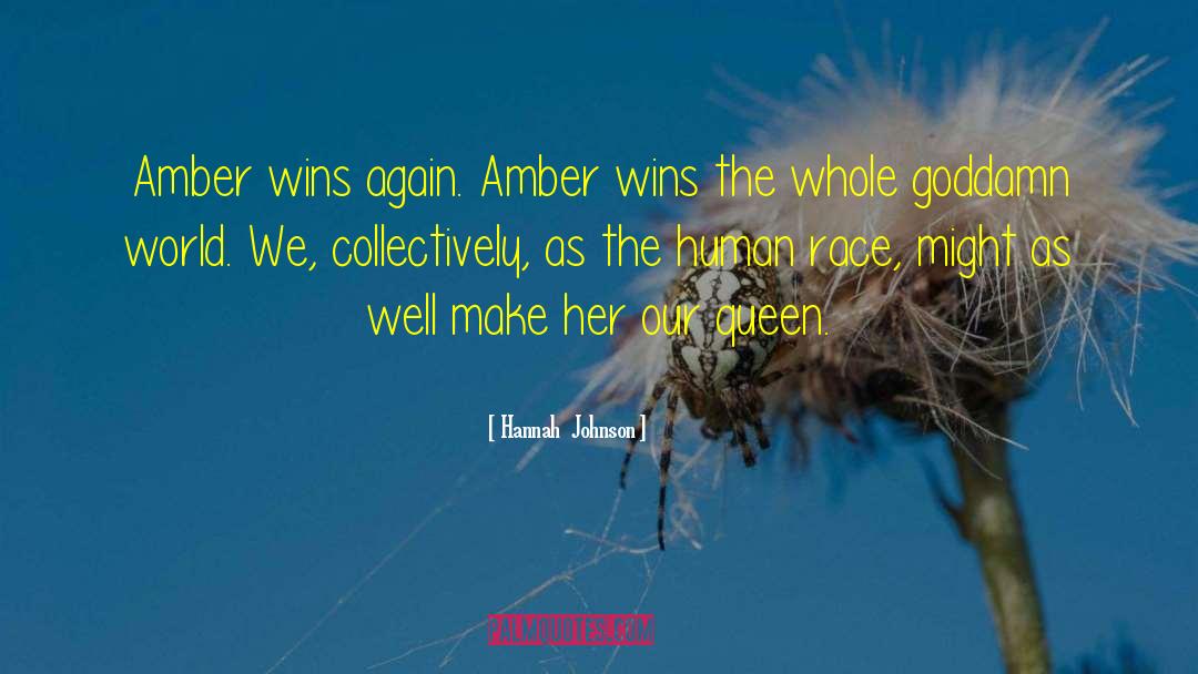 Hannah  Johnson Quotes: Amber wins again. Amber wins