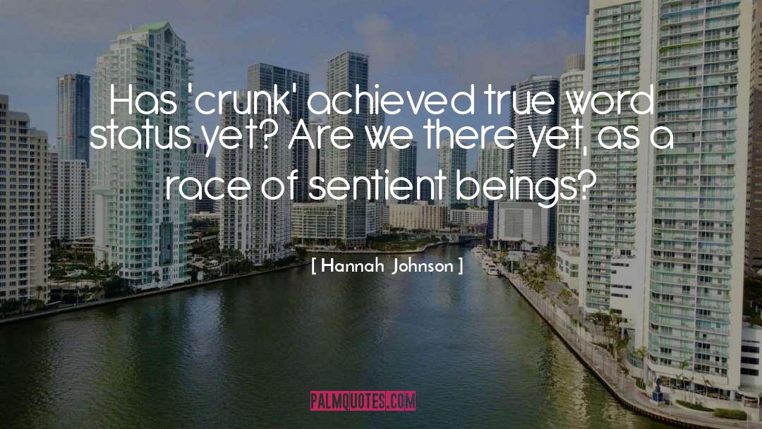 Hannah  Johnson Quotes: Has 'crunk' achieved true word