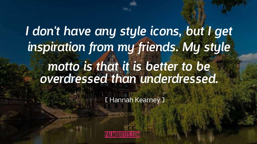 Hannah Kearney Quotes: I don't have any style