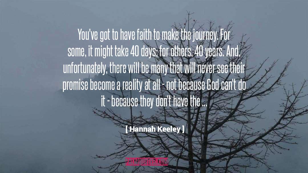 Hannah Keeley Quotes: You've got to have faith