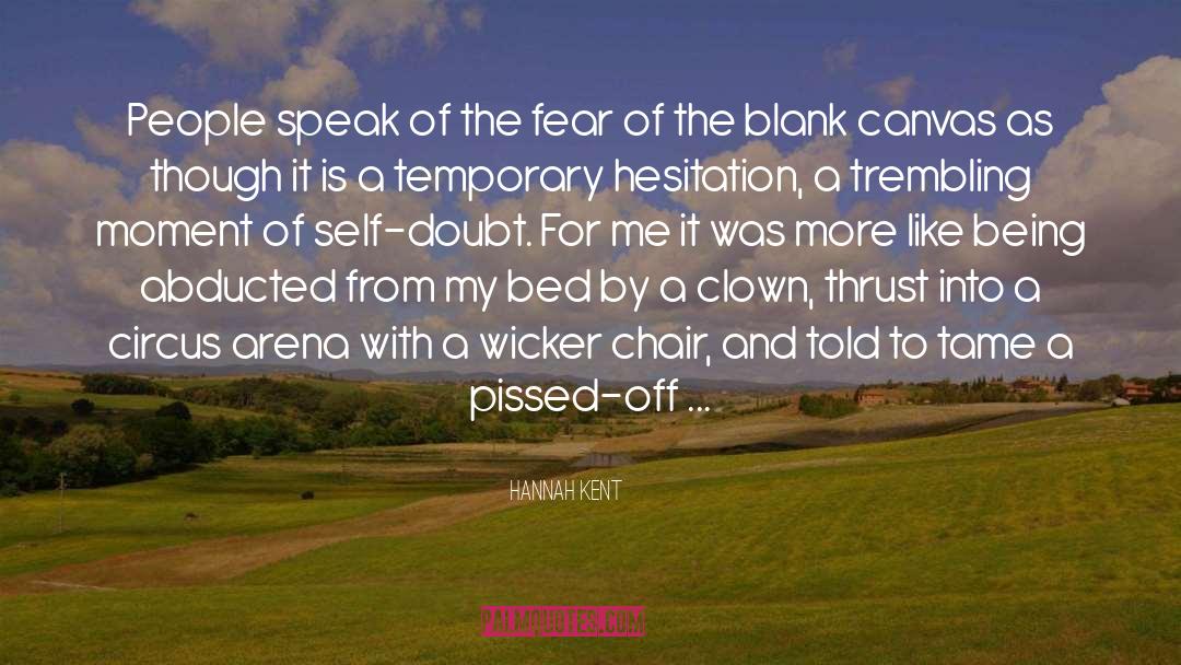 Hannah Kent Quotes: People speak of the fear