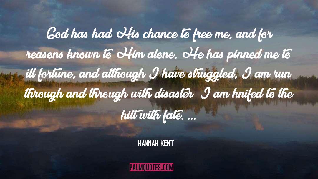 Hannah Kent Quotes: God has had His chance