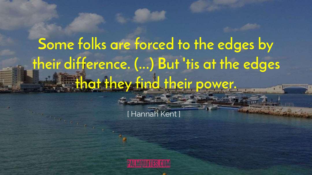 Hannah Kent Quotes: Some folks are forced to