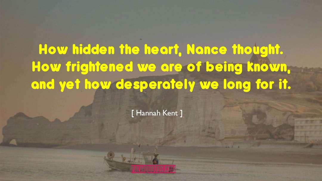 Hannah Kent Quotes: How hidden the heart, Nance