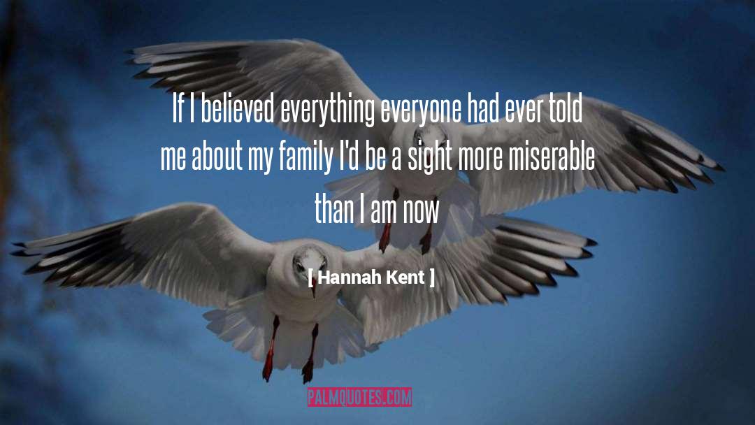 Hannah Kent Quotes: If I believed everything everyone