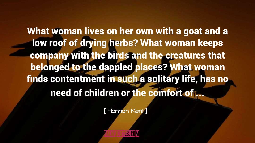 Hannah Kent Quotes: What woman lives on her