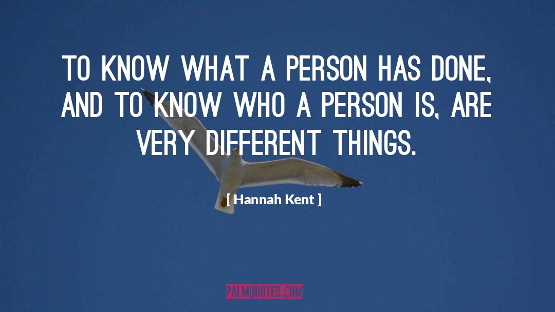 Hannah Kent Quotes: To know what a person