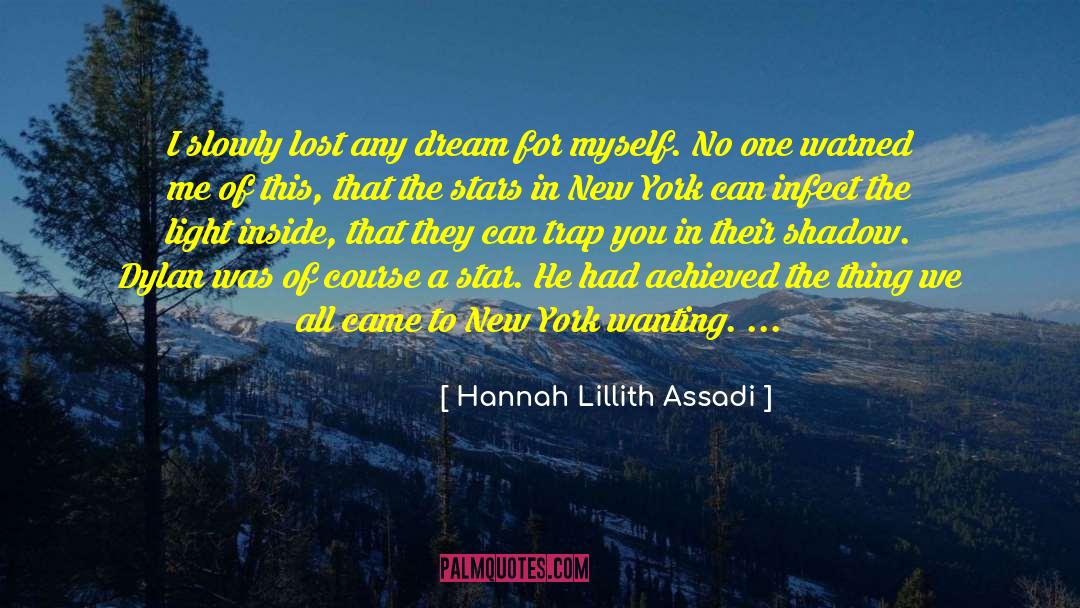 Hannah Lillith Assadi Quotes: I slowly lost any dream