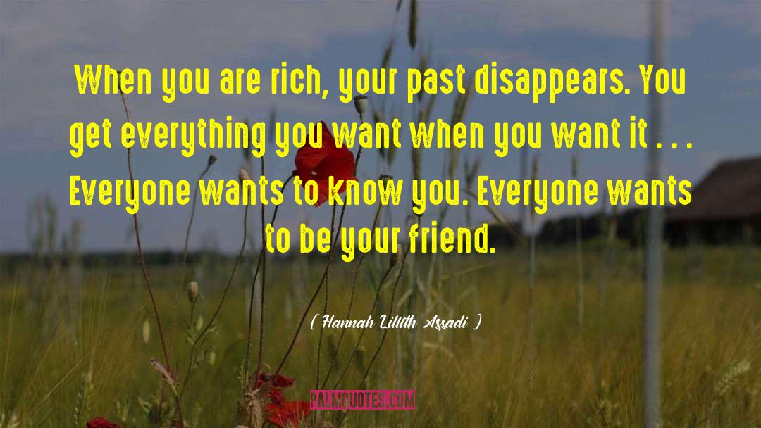 Hannah Lillith Assadi Quotes: When you are rich, your