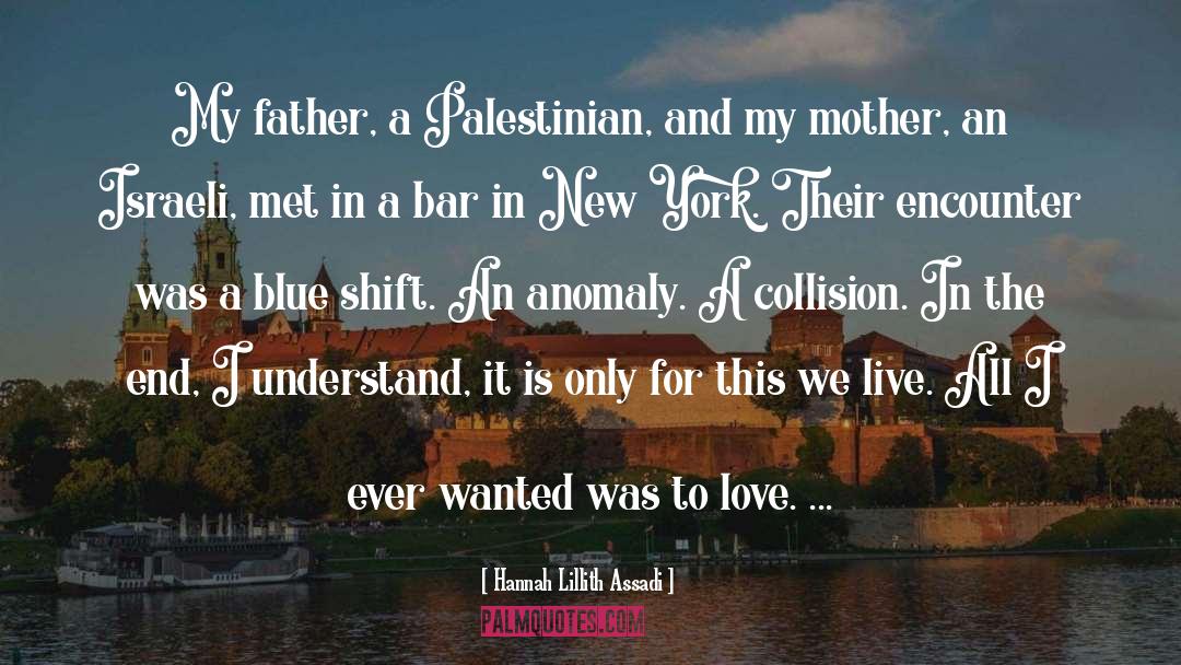 Hannah Lillith Assadi Quotes: My father, a Palestinian, and