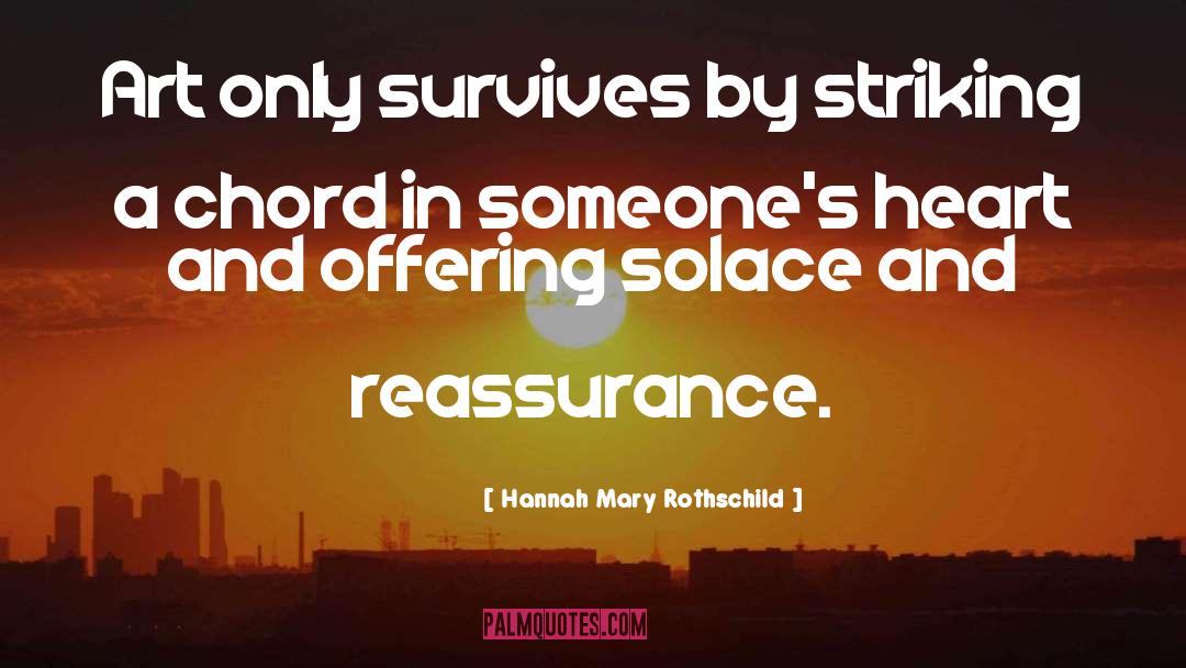 Hannah Mary Rothschild Quotes: Art only survives by striking