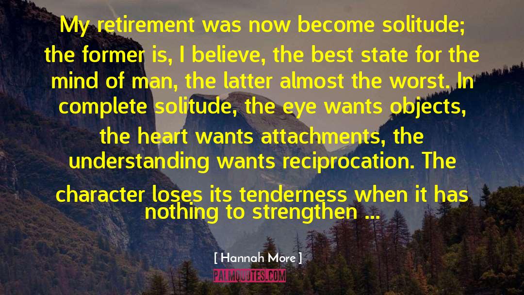 Hannah More Quotes: My retirement was now become