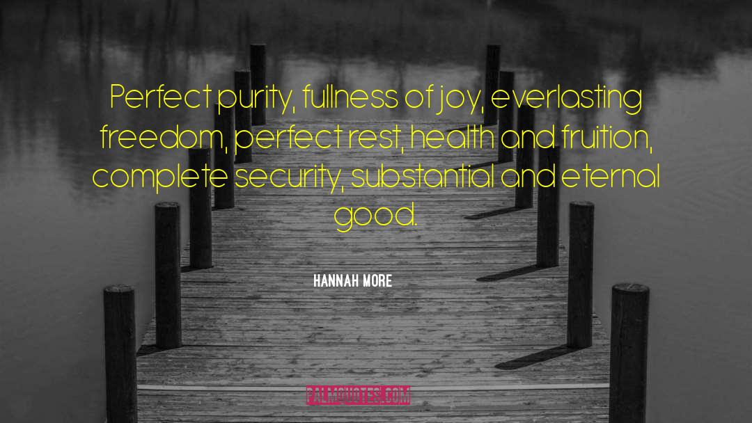 Hannah More Quotes: Perfect purity, fullness of joy,