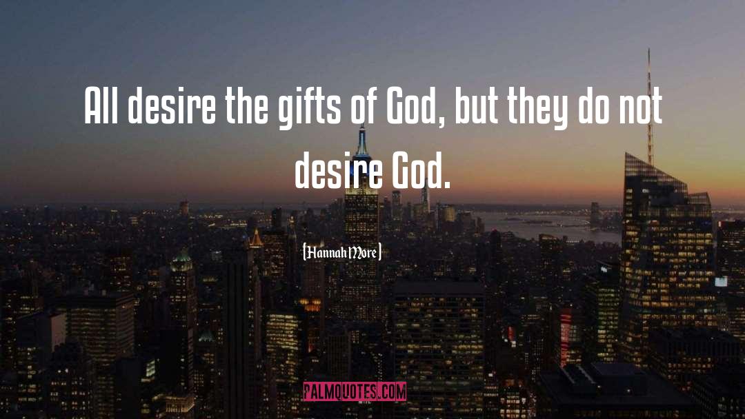 Hannah More Quotes: All desire the gifts of