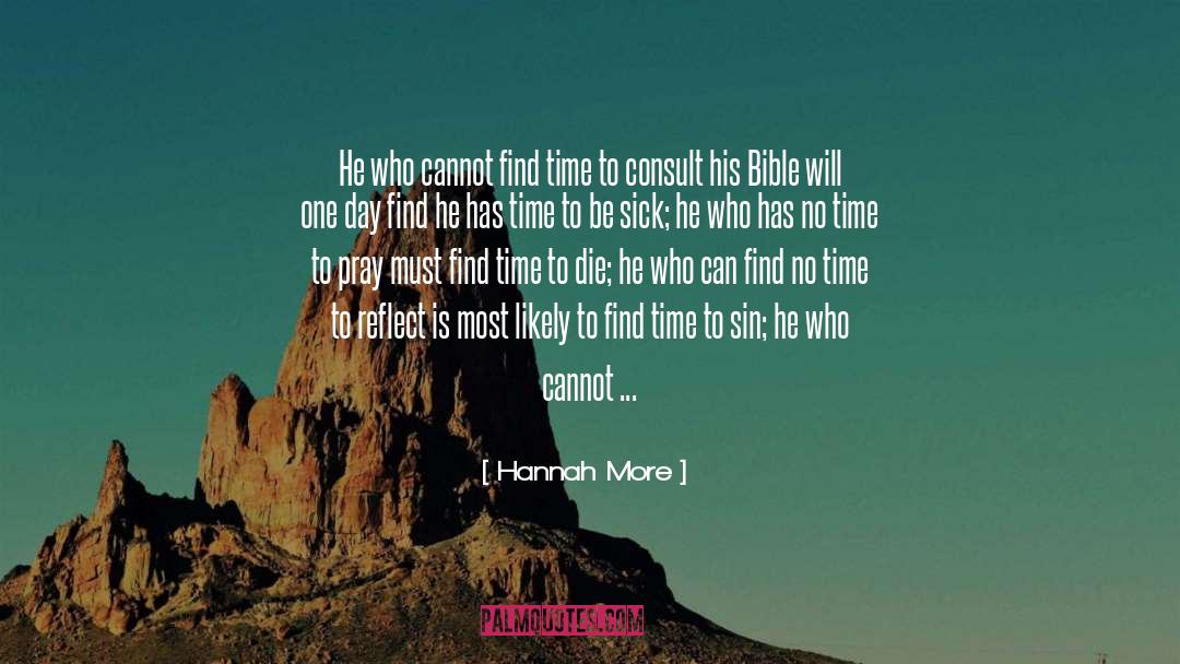 Hannah More Quotes: He who cannot find time