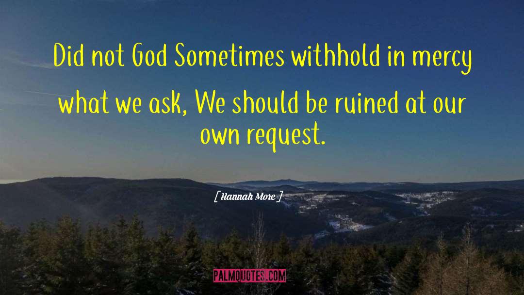 Hannah More Quotes: Did not God Sometimes withhold