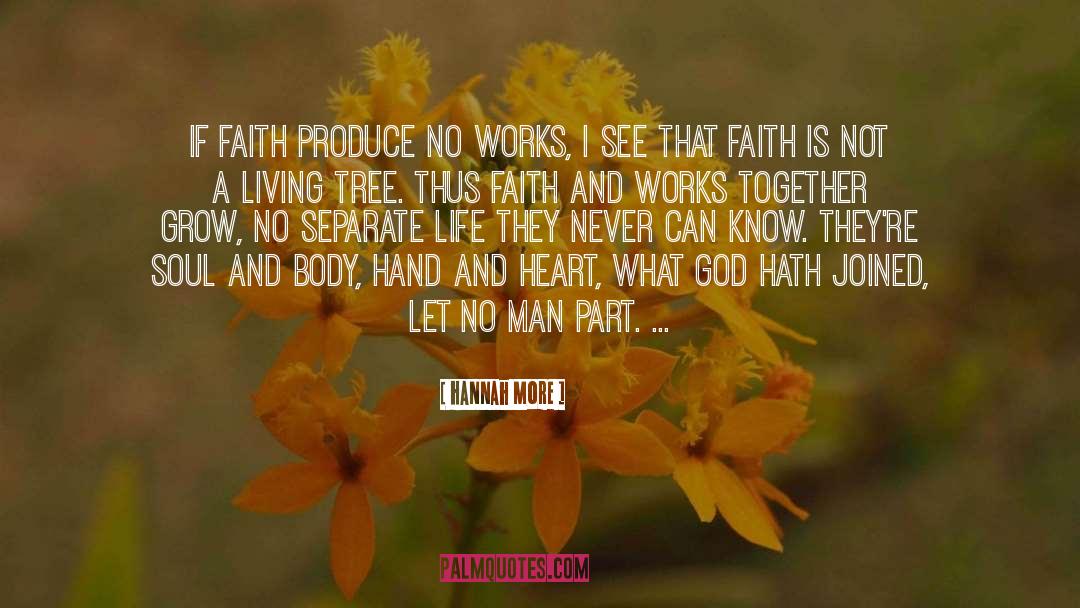 Hannah More Quotes: If faith produce no works,