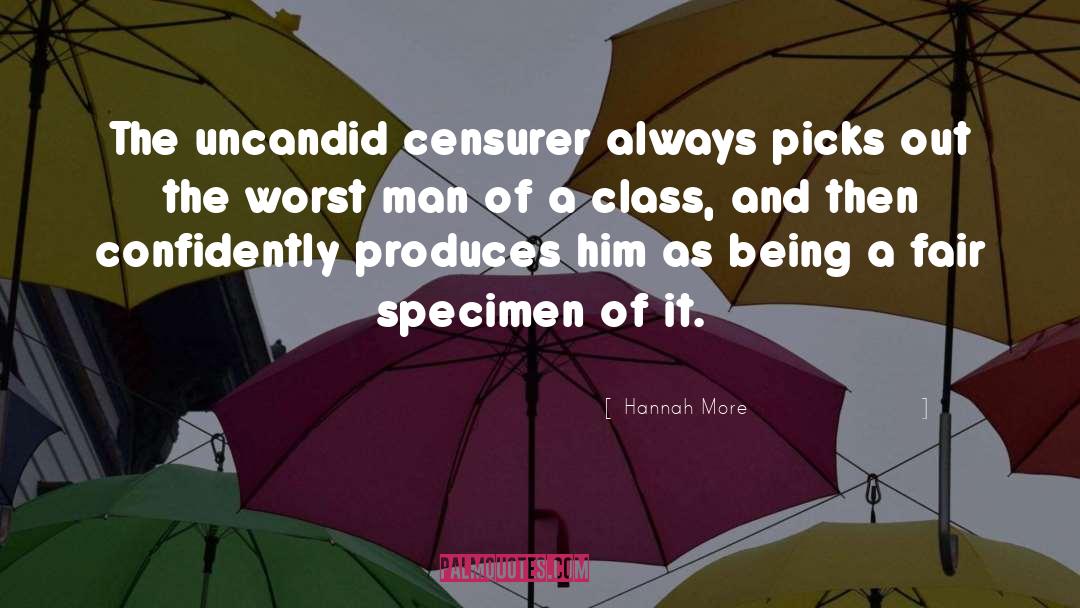 Hannah More Quotes: The uncandid censurer always picks