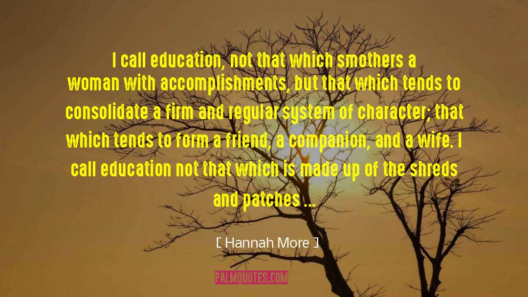 Hannah More Quotes: I call education, not that