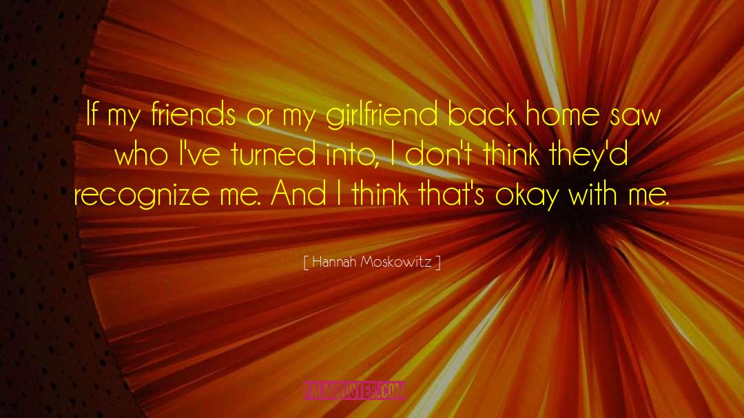 Hannah Moskowitz Quotes: If my friends or my