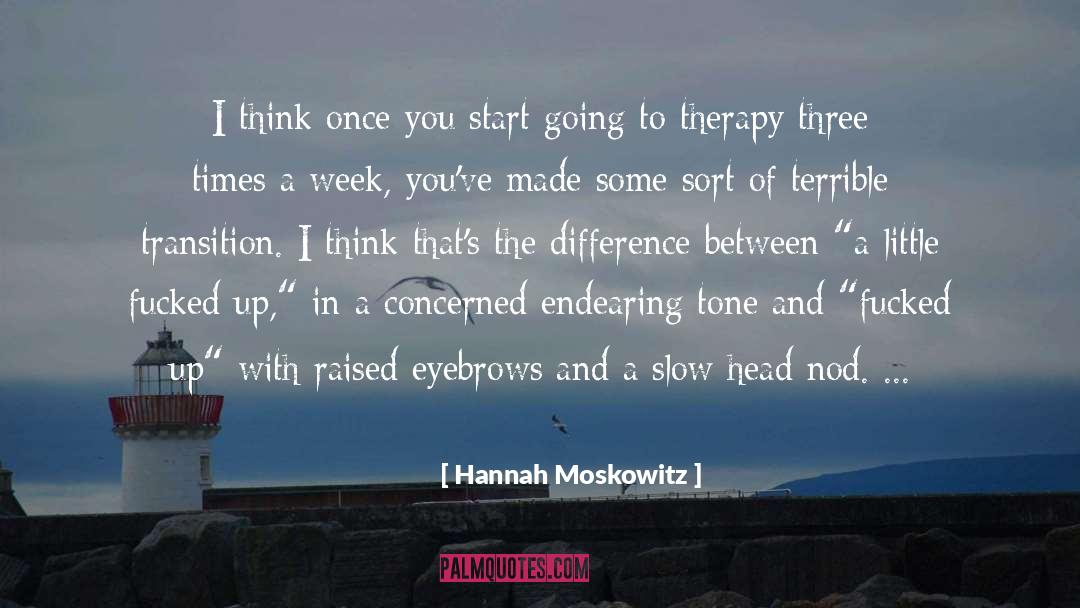 Hannah Moskowitz Quotes: I think once you start