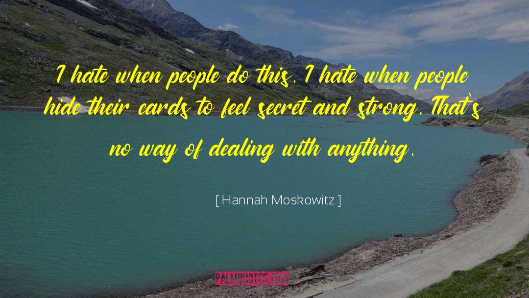 Hannah Moskowitz Quotes: I hate when people do