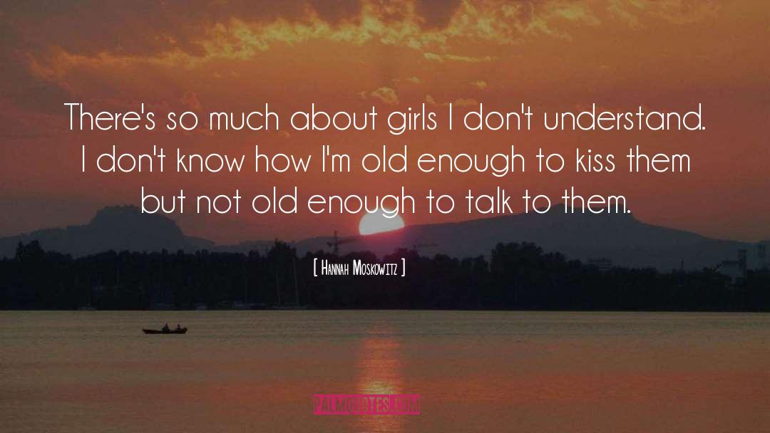 Hannah Moskowitz Quotes: There's so much about girls