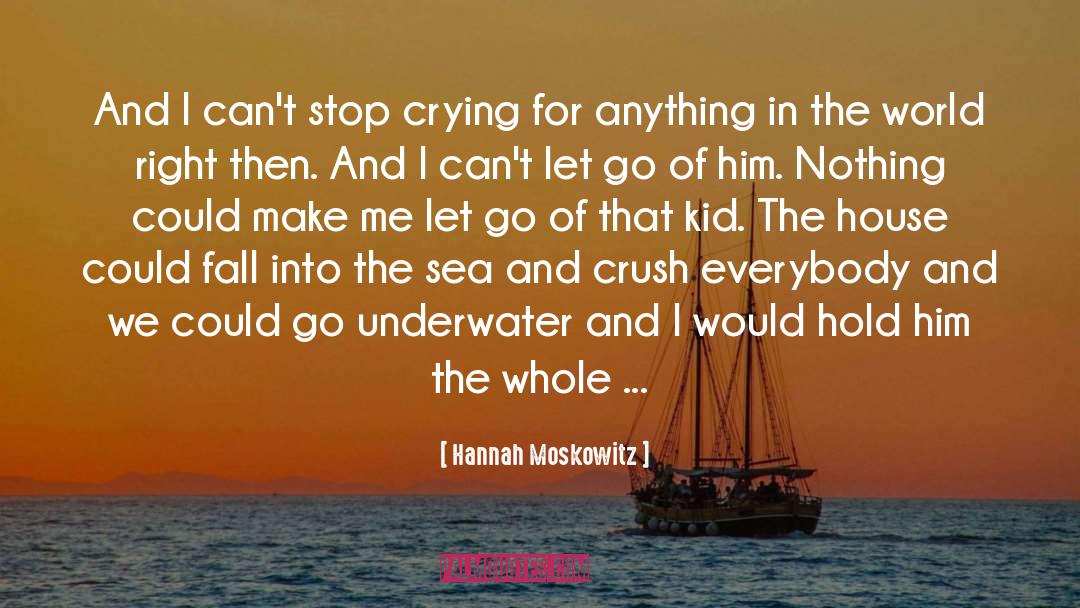 Hannah Moskowitz Quotes: And I can't stop crying