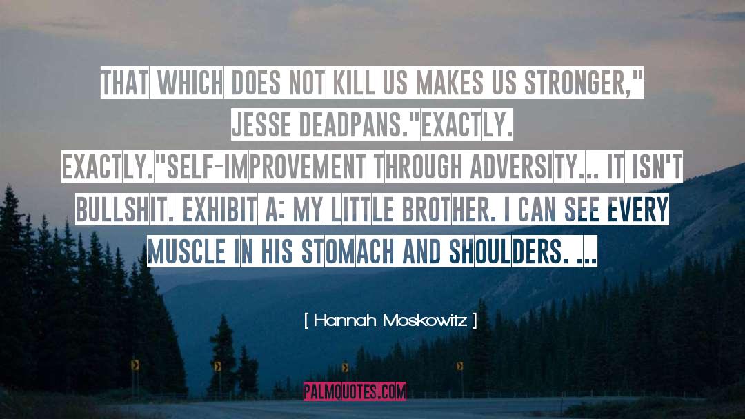 Hannah Moskowitz Quotes: That which does not kill