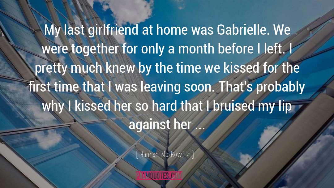 Hannah Moskowitz Quotes: My last girlfriend at home