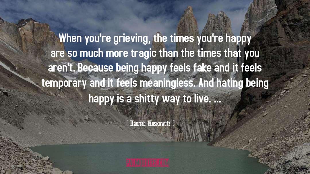 Hannah Moskowitz Quotes: When you're grieving, the times