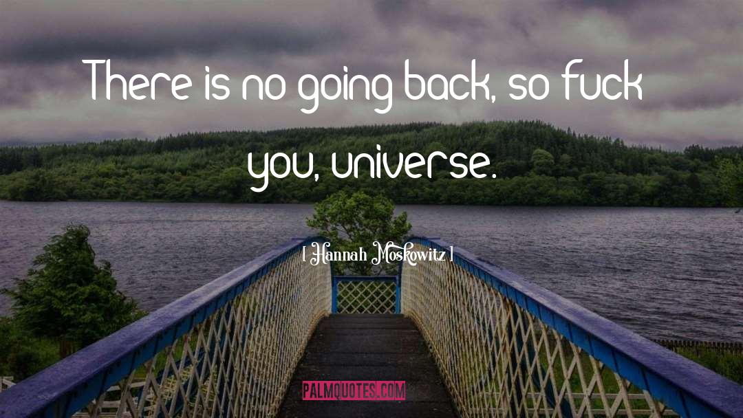 Hannah Moskowitz Quotes: There is no going back,