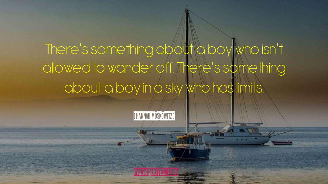 Hannah Moskowitz Quotes: There's something about a boy