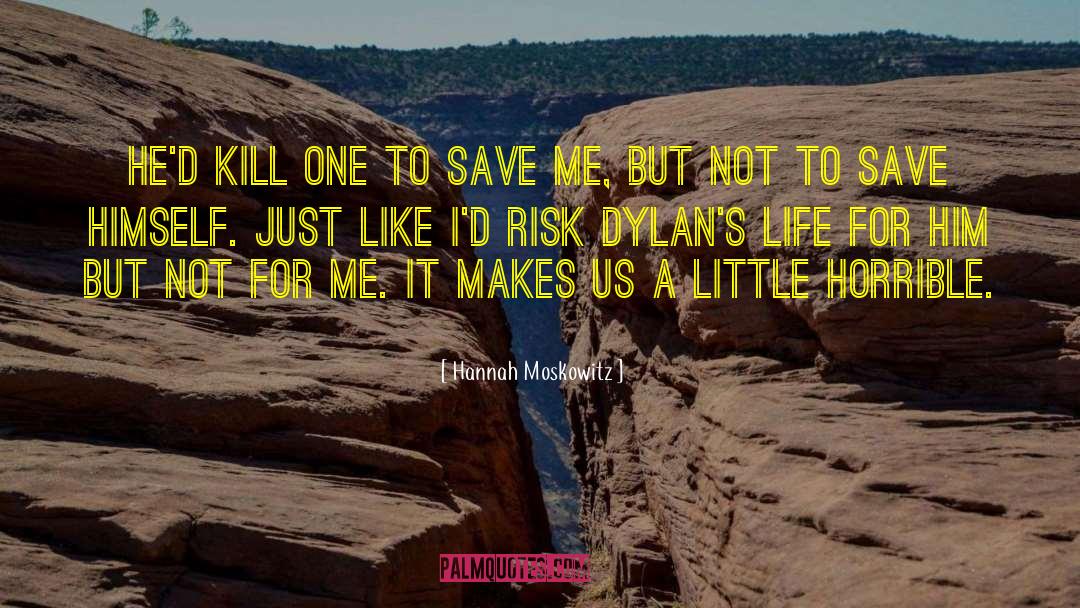 Hannah Moskowitz Quotes: He'd kill one to save