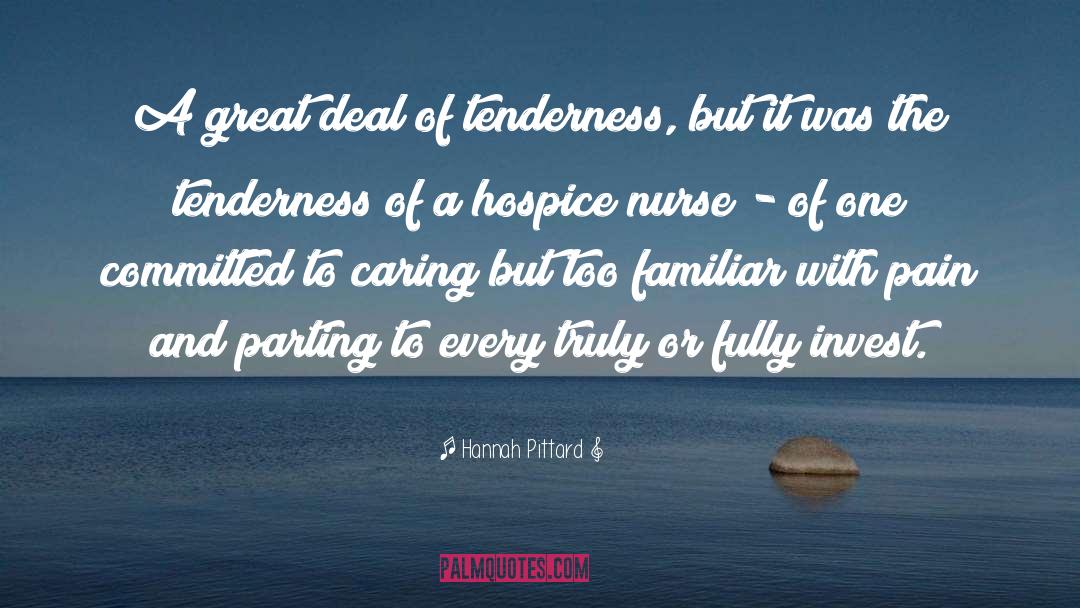 Hannah Pittard Quotes: A great deal of tenderness,