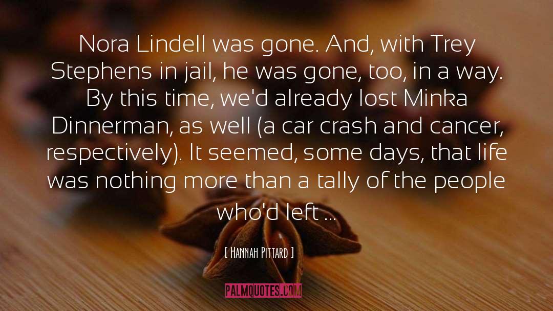 Hannah Pittard Quotes: Nora Lindell was gone. And,