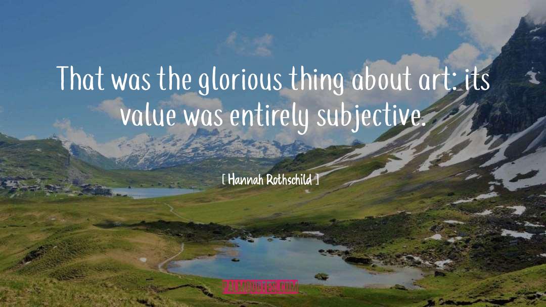 Hannah Rothschild Quotes: That was the glorious thing