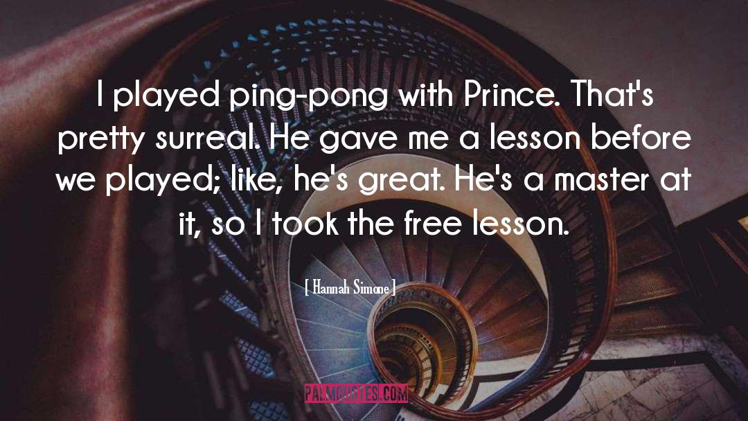 Hannah Simone Quotes: I played ping-pong with Prince.