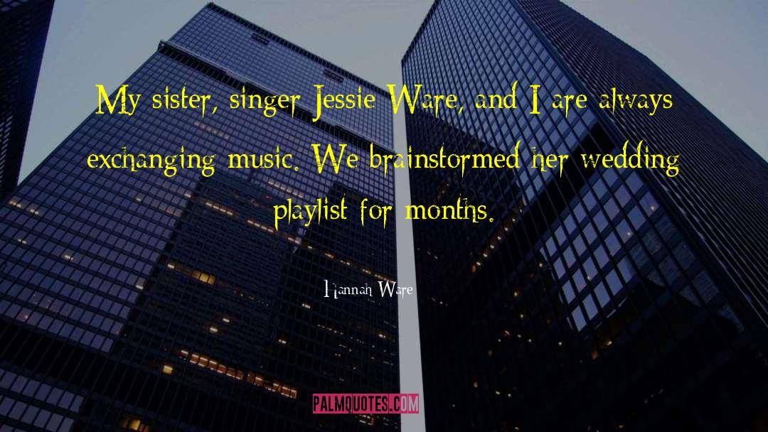 Hannah Ware Quotes: My sister, singer Jessie Ware,