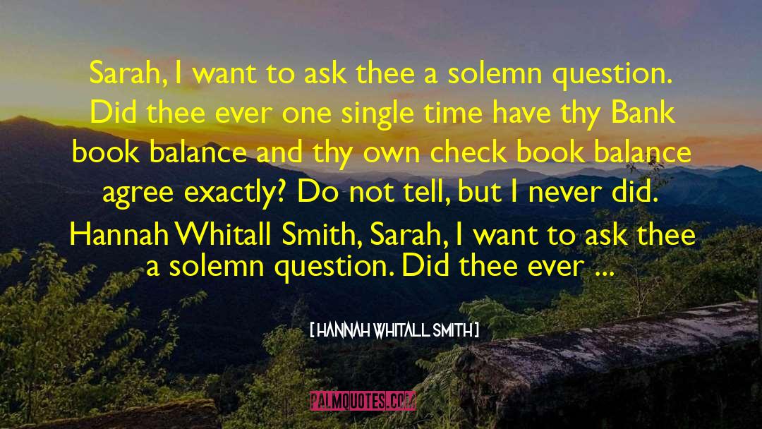 Hannah Whitall Smith Quotes: Sarah, I want to ask