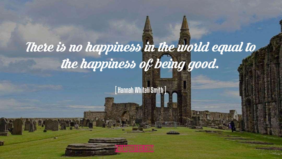 Hannah Whitall Smith Quotes: There is no happiness in