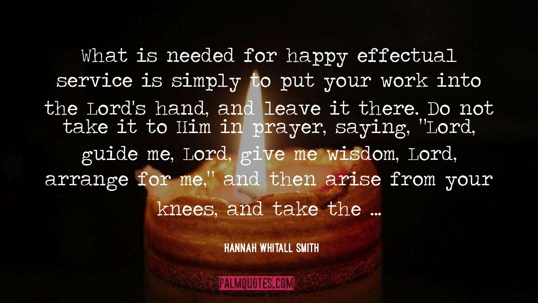 Hannah Whitall Smith Quotes: What is needed for happy