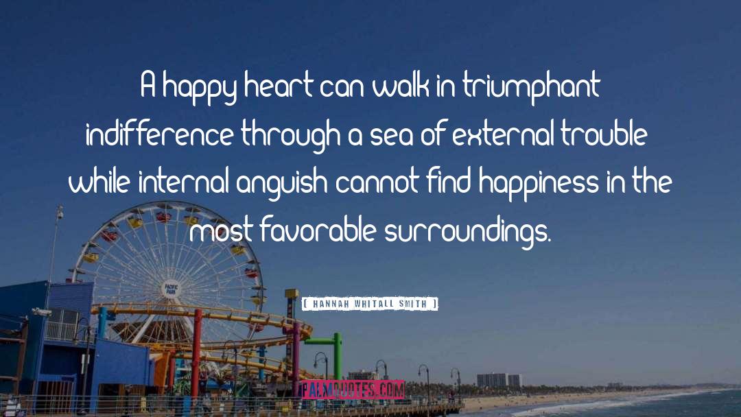 Hannah Whitall Smith Quotes: A happy heart can walk