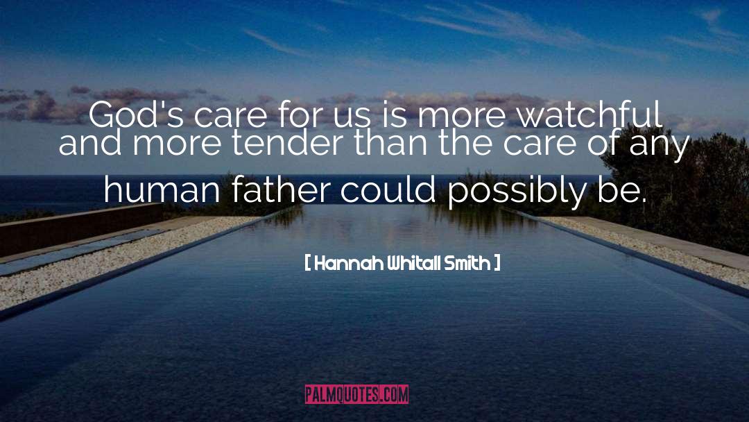 Hannah Whitall Smith Quotes: God's care for us is