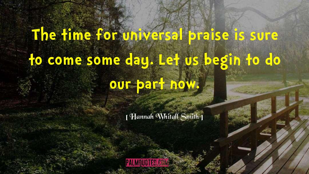 Hannah Whitall Smith Quotes: The time for universal praise