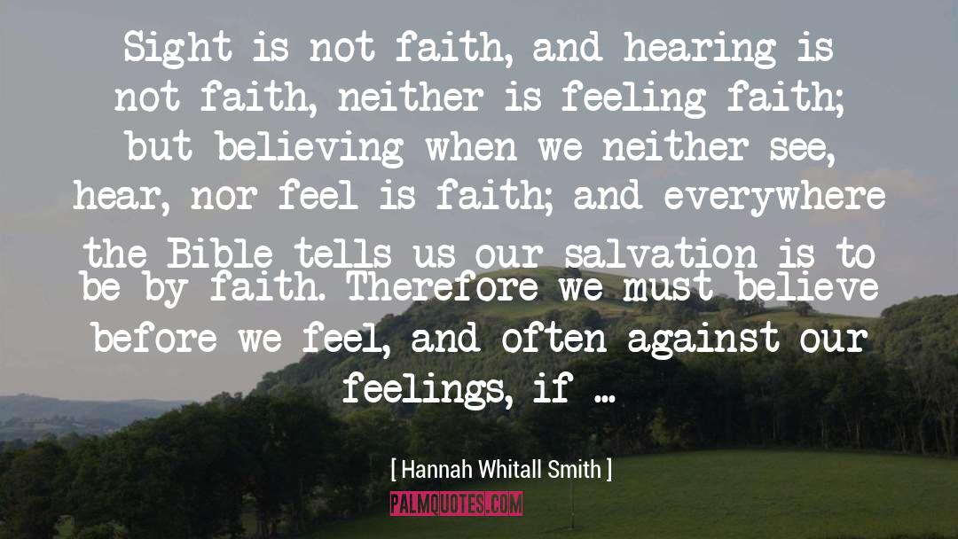 Hannah Whitall Smith Quotes: Sight is not faith, and