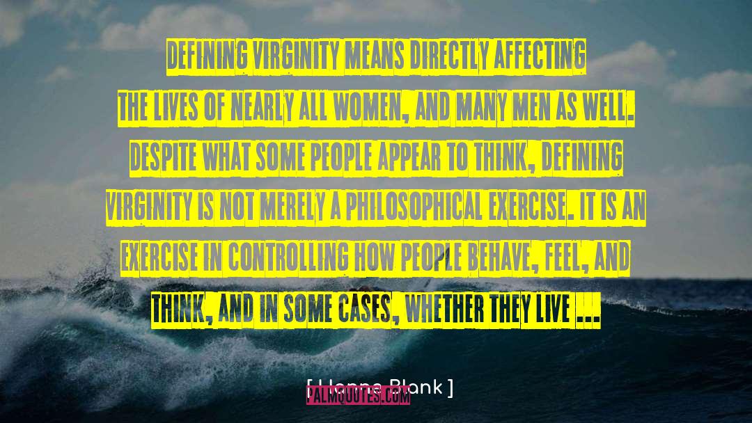 Hanne Blank Quotes: Defining virginity means directly affecting