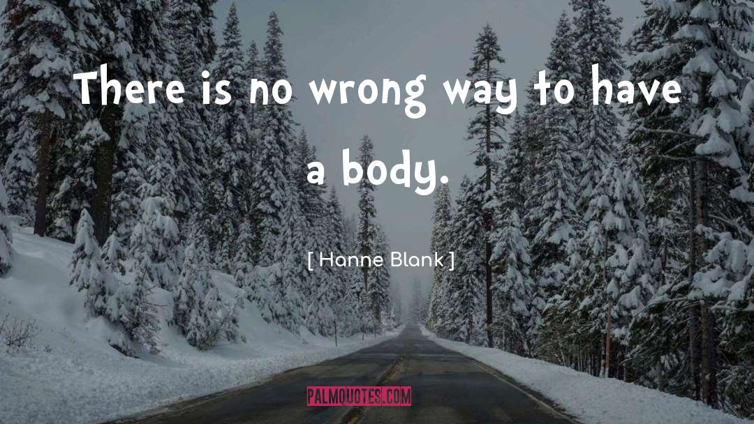 Hanne Blank Quotes: There is no wrong way
